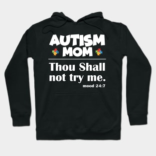 Autism Mom Thou Shall Not Try Me Funny Hoodie